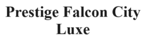 Prestige Falcon City Luxe